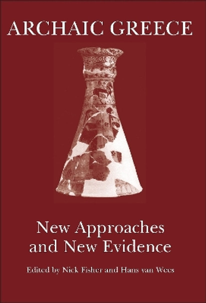 Archaic Greece: New Approaches and New Evidence by Nick Fisher 9781914535314