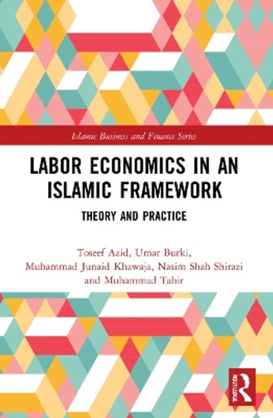 Labor Economics in an Islamic Framework: Theory and Practice by Toseef Azid 9781032019567