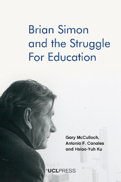 Brian Simon and the Struggle for Education by Gary McCulloch 9781787359833