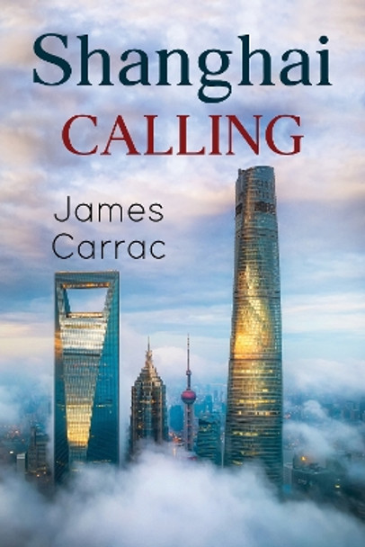 Shanghai Calling by James Carrac 9781800166875