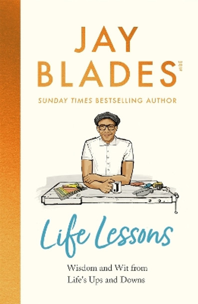 Life Lessons: Wisdom and Wit from Life's Ups and Downs by Jay Blades 9781035010110