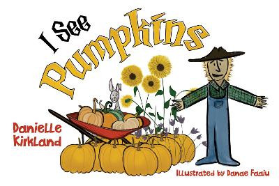 I See Pumpkins by Danielle Kirkland 9781838759087