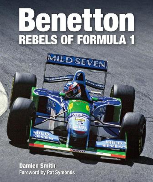 Benetton: Rebels of Formula 1 by Damien Smith 9781910505588