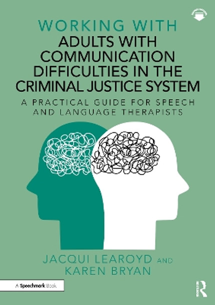 Working With Adults with Communication Difficulties in the Criminal Justice System: A Practical Guide for Speech and Language Therapists by Jacqui Learoyd 9781032265322