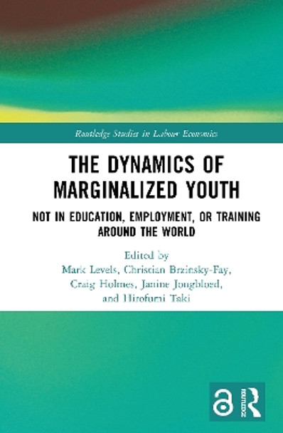 The Dynamics of Marginalized Youth: Not in Education, Employment, or Training Around the World by Mark Levels 9780367561574