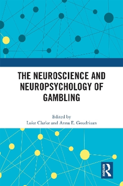 The Neuroscience and Neuropsychology of Gambling by Luke Clarke 9780367691141