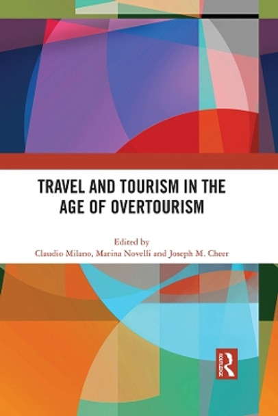 Travel and Tourism in the Age of Overtourism by Claudio Milano 9780367691530