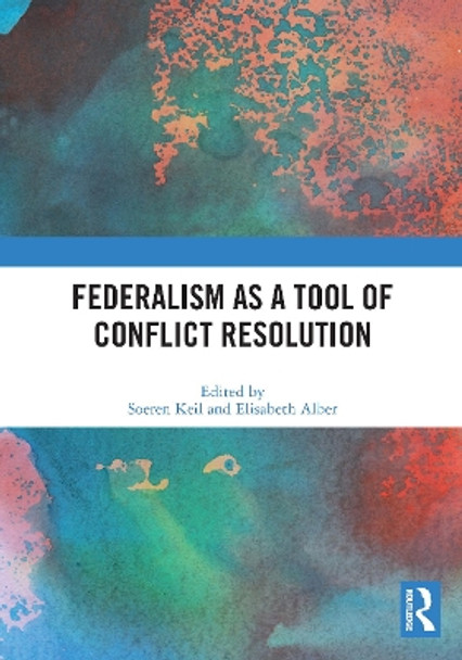 Federalism as a Tool of Conflict Resolution by Soeren Keil 9780367692995