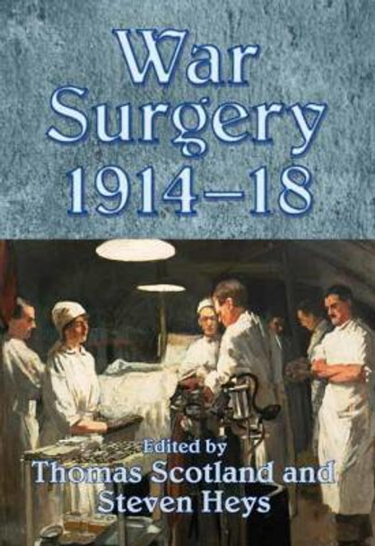 War Surgery 1914-18 by Thomas Scotland 9781909384408