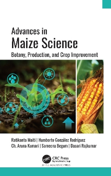 Advances in Maize Science: Botany, Production, and Crop Improvement by Ratikanta Maiti 9781774638255