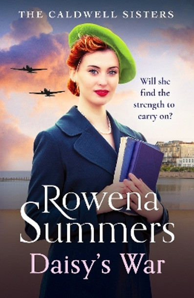 Daisy's War: A compelling wartime saga of love and friendship by Rowena Summers 9781804365441