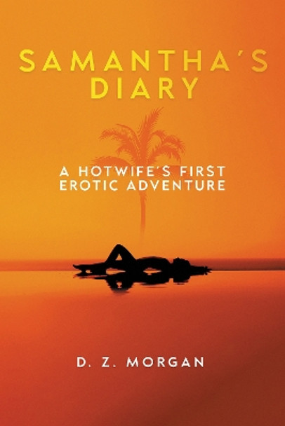 Samantha's Diary: A Hotwife's First Erotic Adventure by D. Z. Morgan 9781837912223