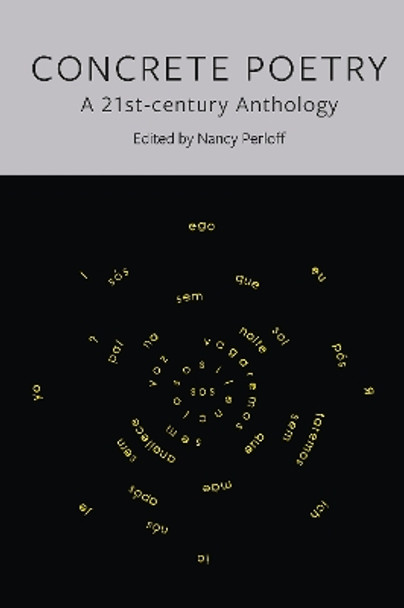 Concrete Poetry: A 21st-Century Anthology by Nancy Perloff 9781789147766