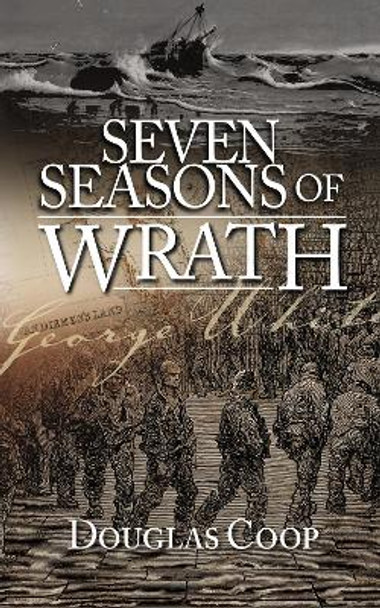 Seven Seasons of Wrath: A Story of Penal Servitude by Douglas Coop 9781837919802