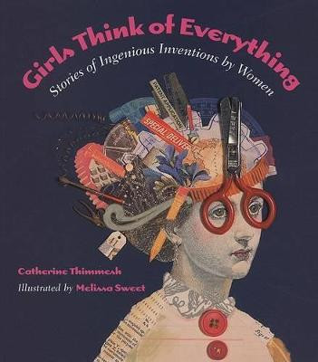 Girls Think of Everything by Catherine Thimmesh