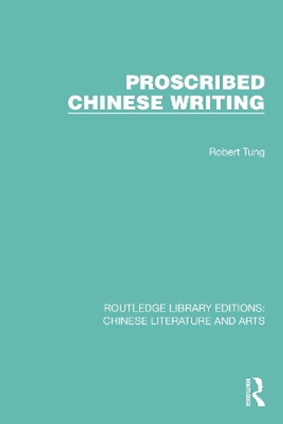 Proscribed Chinese Writing by Robert Tung 9780367771690