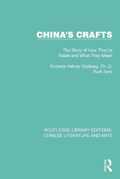 China's Crafts: The Story of How They're Made and What They Mean by Roberta Helmer Stalberg 9780367773694