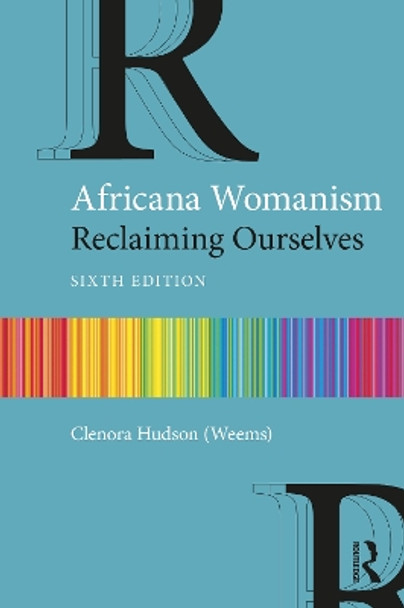 Africana Womanism: Reclaiming Ourselves by Clenora Hudson (Weems) 9781032533599