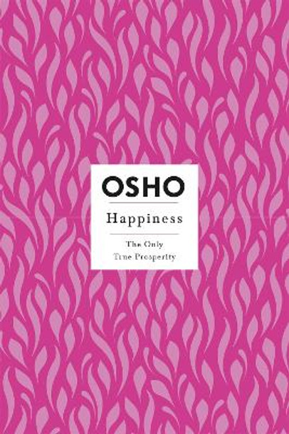 Happiness: The Only True Prosperity by Osho 9781250786326