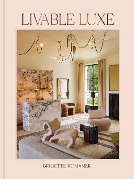 Livable Luxe by Brigette Romanek 9781797224008