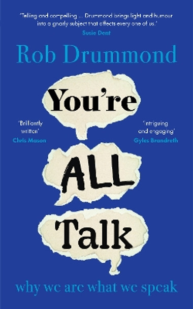 You’re All Talk: why we are what we speak by Rob Drummond 9781914484285