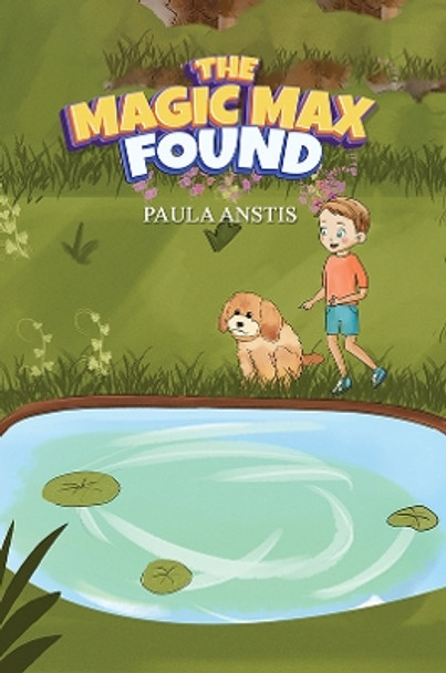 The Magic Max Found by Paula Anstis 9781398479357