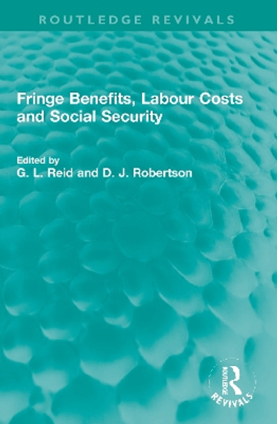 Fringe Benefits, Labour Costs and Social Security by G. L. Reid 9781032027180