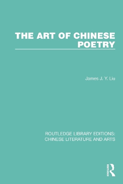 The Art of Chinese Poetry by James J.Y. Liu 9781032260792