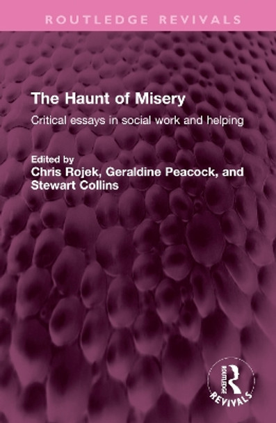 The Haunt of Misery: Critical essays in social work and helping by Chris Rojek 9781032633695