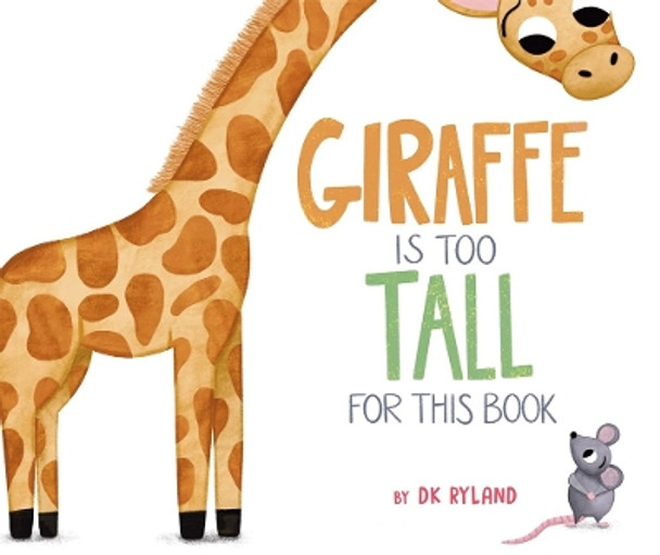 Giraffe Is Too Tall for This Book by DK Ryland 9781645679851