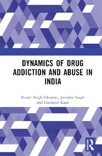 Dynamics of Drug Addiction and Abuse in India by Ranjit Singh Ghuman 9781032258416