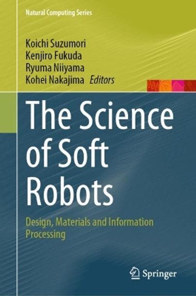 The Science of Soft Robots: Design, Materials and Information Processing by Koichi Suzumori 9789811951732