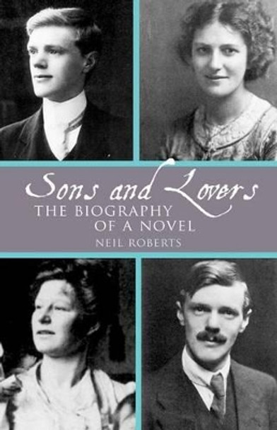 Sons and Lovers: The Biography of a Novel by Neil Roberts 9781942954187