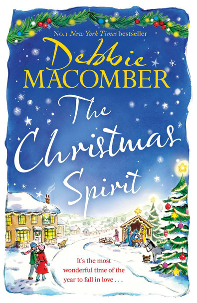The Christmas Spirit: the most heart-warming festive romance to get cosy with this winter, from the New York Times bestseller by Debbie Macomber 9781408726556 The Christmas Spirit: the most heart-warming festive romance to get cosy with this winter, from the New York Times bestseller by Debbie Macomber 9781408726556