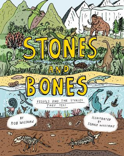 Stones and Bones: Fossils and the stories they tell by Rob Wilshaw 9781800660427