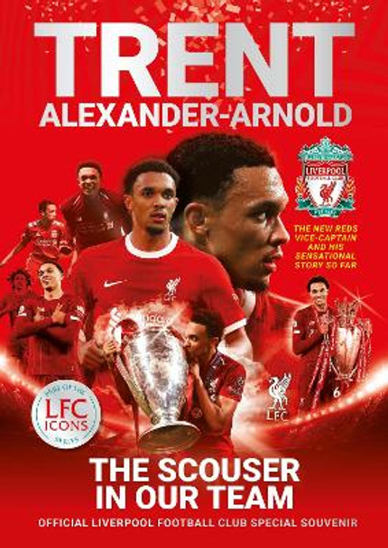 Trent Alexander-Arnold: The Scouser In Our Team: Official Liverpool Football Club tribute souvenir magazine by Liverpool FC 9781914197963