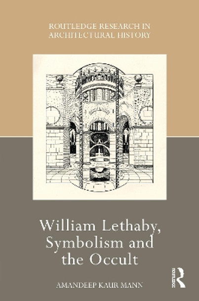 William Lethaby, Symbolism and the Occult by Amandeep Kaur Mann 9781032149080