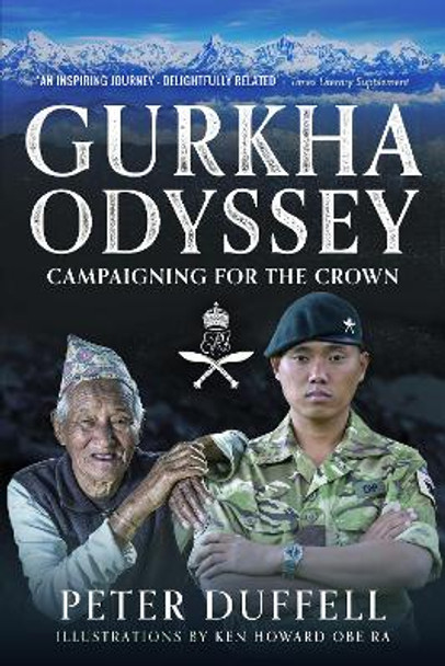 Gurkha Odyssey: Campaigning for the Crown by Peter Duffell 9781399021920