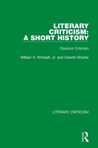 Literary Criticism: A Short History: Classical Criticism by William K. Wimsatt, Jr. 9780367692124