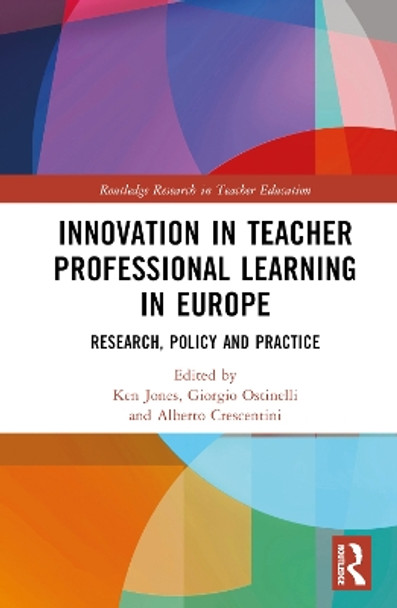 Innovation in Teacher Professional Learning in Europe: Research, Policy and Practice by Ken Jones 9781032334493 Innovation in Teacher Professional Learning in Europe: Research, Policy and Practice by Ken Jones 9781032334493