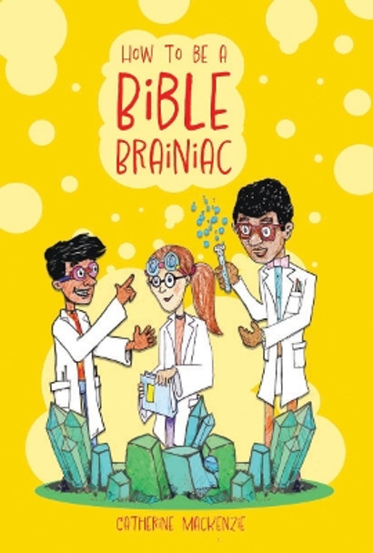 How to Be a Bible Brainiac by Catherine MacKenzie 9781527109759