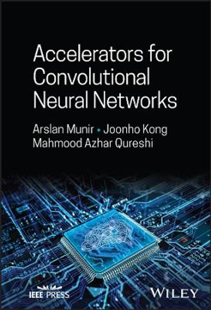 Accelerators for Convolutional Neural Networks by Arslan Munir 9781394171880