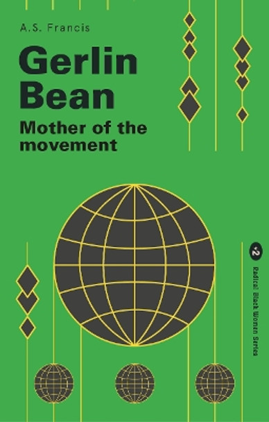 Gerlin Bean: Mother of the Movement by A.S. Francis 9781913546373