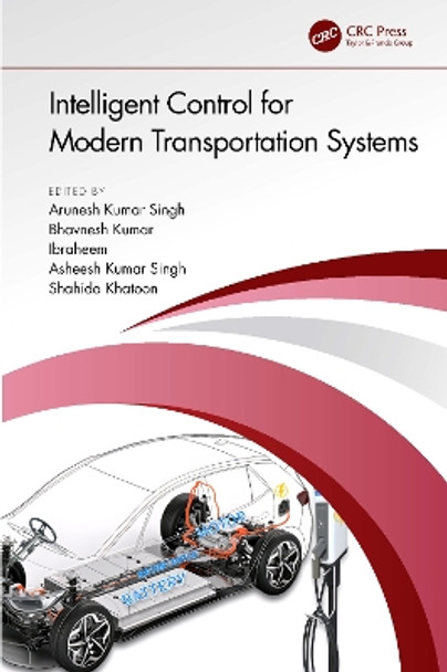 Intelligent Control for Modern Transportation Systems by Arunesh Kumar Singh 9781032393001