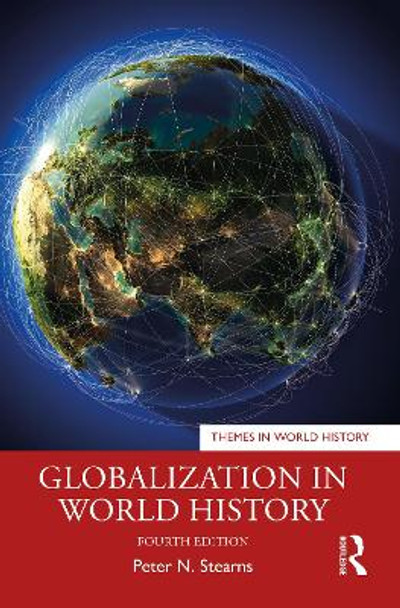 Globalization in World History Peter N. Stearns (George Mason University, USA) 9781032572987