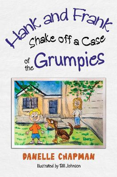 Hank and Frank Shake off a Case of the Grumpies by Danelle Chapman 9781838758585