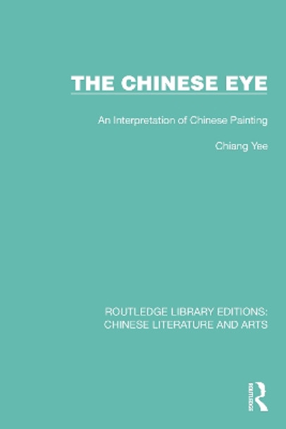 The Chinese Eye: An Interpretation of Chinese Painting by Chiang Yee 9781032234724