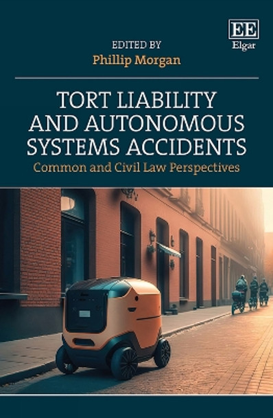 Tort Liability and Autonomous Systems Accidents: Common and Civil Law Perspectives by Phillip Morgan 9781802203837