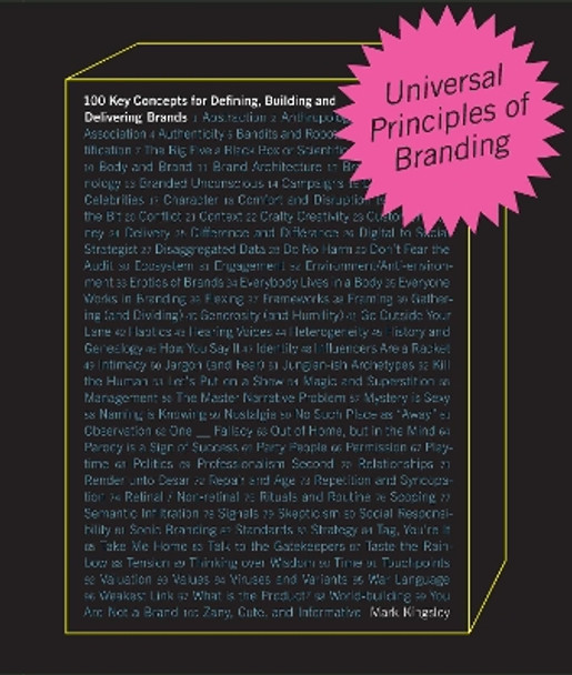 Universal Principles of Branding: 100 Key Concepts for Defining, Building, and Delivering Brands: Volume 6 by Mark Kingsley 9780760378205