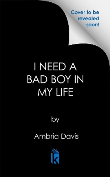 I Need A Bad Boy In My Life by Ambria Davis 9781645565277